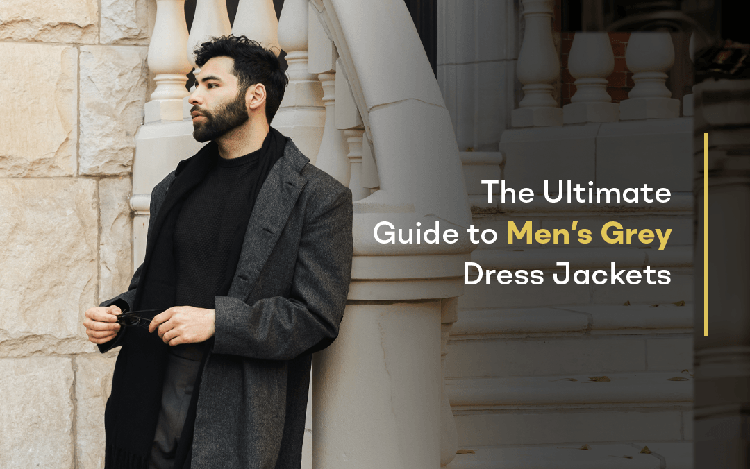 The Ultimate Guide to Men’s Grey Dress Jackets